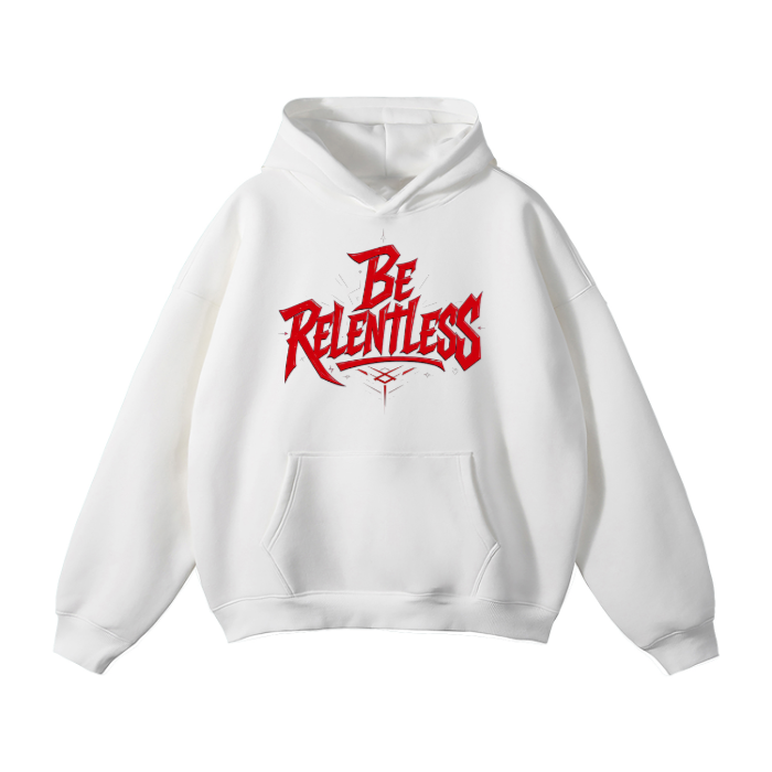 Be Relentless Hoodie